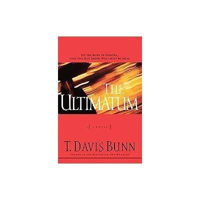 The Ultimatum by T. Davis Bunn (Paperback - Thomas Nelson Inc)