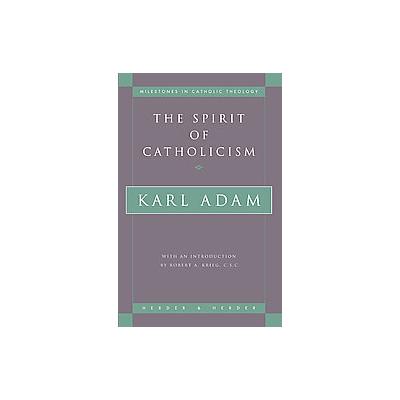 The Spirit of Catholicism by Karl Adam (Paperback - Crossroad Pub Co)