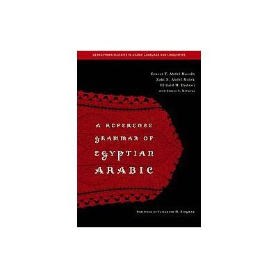 A Reference Grammar of Egyptian Arabic by El-Said M. Badawi (Paperback - Bilingual)