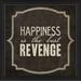 The Artwork Factory Happiness is the Best Revenge Framed Textual Art Paper, Metal in Black | 12.63 H x 12.63 W x 1.13 D in | Wayfair 19560