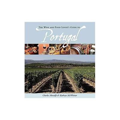 Wine and Food Lover's Guide to Portugal by Charles Metcalfe (Hardcover - The Wine Appreciation Guild