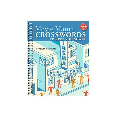 Movie Mania Crosswords to Keep You Sharp by Stanley Newman (Spiral - Puzzlewright)
