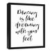 Winston Porter 'Dancing Is Like Dreaming w/ Your Feet' Framed Textual Art on Canvas in Black/White | 21.73 H x 17.73 W x 1.25 D in | Wayfair