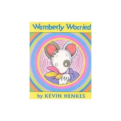 Wemberly Worried by Kevin Henkes (Hardcover - Greenwillow)