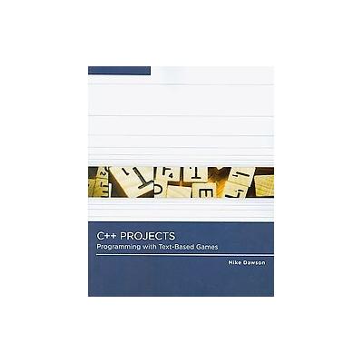 C++ Projects by Michael Dawson (Paperback - Course Technology PTR)