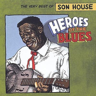 Heroes of the Blues: The Very Best of Son House by Son House (CD - 09/09/2003)