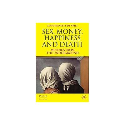 Sex, Money, Happiness, and Death by Manfred Kets de Vries (Hardcover - Palgrave Macmillan)