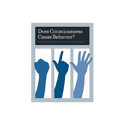 Does Consciousness Cause Behavior? by Susan Pockett (Paperback - Mit Pr)