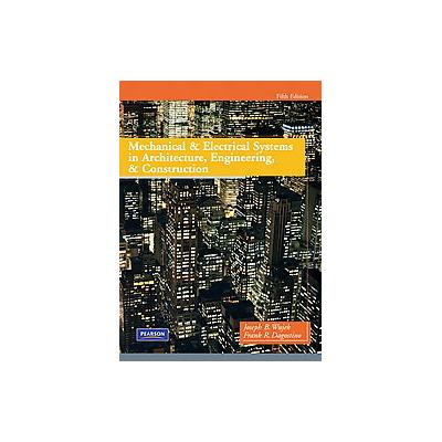 Mechanical and Electrical Systems in Architecture, Engineering and Construction by Joseph B. Wujek (