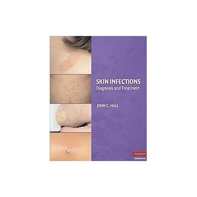 Skin Infections by John C. Hall (Hardcover - Cambridge Univ Pr)