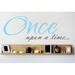 Design W/ Vinyl Once Upon a Time... Wall Decal Vinyl in Gray/Blue | 8 H x 20 W in | Wayfair OMGA7252211