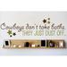 Design W/ Vinyl Cowboys Don't Take Baths. They Just Dust Off Wall Decal Vinyl in Green/Brown | 6 H x 20 W in | Wayfair OMGA10815