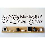Design W/ Vinyl Always Remember I Love You Wall Decal Vinyl in Brown | 6 H x 30 W in | Wayfair OMGA6971441