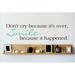 Design W/ Vinyl Don't Cry Because it's Over, Smile Because It Happened Wall Decal Vinyl in Green/Blue/Black | 6 H x 30 W in | Wayfair OMGA5541993