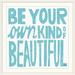 Harper Orchard Abrahamson Be Your Own Kind of Beautiful' by Michael Mullan Textual Art | 20 H x 20 W x 1 D in | Wayfair