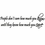 Winston Porter Deakin People Don't Care How Much You Know Until They Know How Much You Care Wall Decal Vinyl in Black | 7.5 H x 22 W in | Wayfair