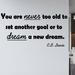 Winston Porter Drury You are Never Too Old to Set Another Goal Or to Dream a New Dream. C.S. Lewis Quote Wall Decal Vinyl in Black | Wayfair