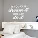 Wallums Wall Decor If You Can Dream It Quote Wall Decal Vinyl, Glass in White | 24 H x 36 W in | Wayfair quotes-if-you-can-36x24_White