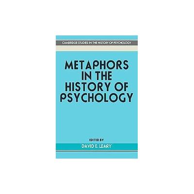 Metaphors in the History of Psychology by David E. Leary (Paperback - Reprint)