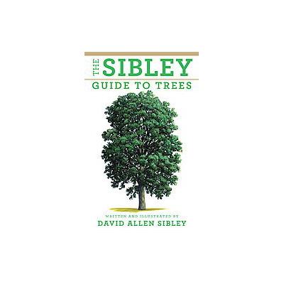 The Sibley Guide to Trees by David Allen Sibley (Paperback - Alfred a Knopf Inc)