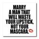 3dRose Marry a Man That Will Waste Your Lipstick not Your Mascara. Eisen auf Hitzetransfer, Mehrfarbig, 20,3 cm