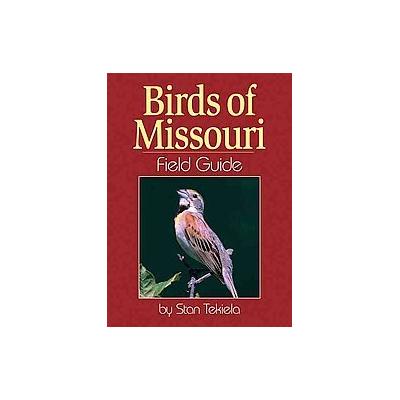 Birds of Missouri by Stan Tekiela (Paperback - Adventure Pubns)