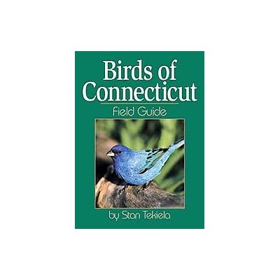 Birds of Connecticut Field Guide by Stan Tekiela (Paperback - Adventure Pubns)