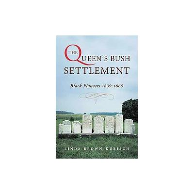 Queen's Bush Settlement by LINDA BROWN-KUBISCH (Paperback - Natural Heritage)