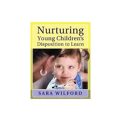 Nurturing Young Children's Disposition to Learn by Sara Wilford (Paperback - Redleaf Pr)