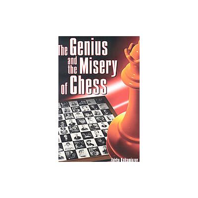 The Genius and the Misery of Chess by Zhivko Kaikamjozov (Paperback - Mongoose Pr)