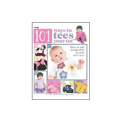 101 Ways to Tees Your Tot (Paperback - Leisure Arts)