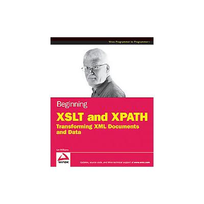 Beginning XSLT and XPath by Ian Williams (Paperback - Wrox Pr Inc)