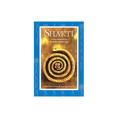 Shakti by Shri Dhyanyogi Madhusudandasji (Paperback - Dhyanyoga Ctrs Inc)